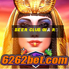 beer club giá rẻ