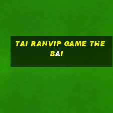 Tai Ranvip Game The Bài