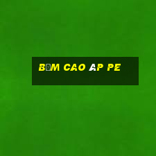 bơm cao áp pe