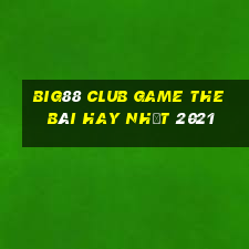 Big88 Club Game The Bài Hay Nhất 2021