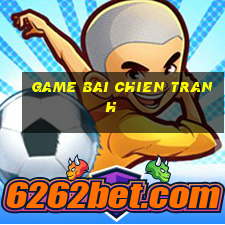 game bai chien tranh