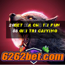 20bet Địa chỉ tải Fun88 giải trí Caiying