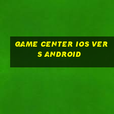 game center ios vers android