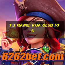 tải game vua club ios