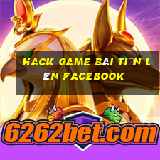 hack game bài tiến lên facebook