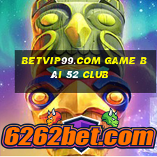 Betvip99.Com Game Bài 52 Club