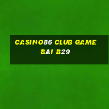 Casino86 Club Game Bài B29