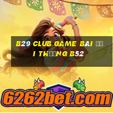 B29 Club Game Bài Đổi Thưởng B52