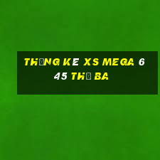 Thống kê XS Mega 6 45 thứ Ba