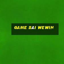 game bài wewin