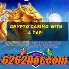 crypto casino with a tap