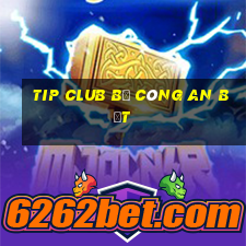 tip club bị công an bắt