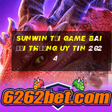 Sunwin Tải Game Bài Đổi Thưởng Uy Tín 2024