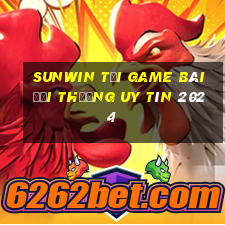 Sunwin Tải Game Bài Đổi Thưởng Uy Tín 2024