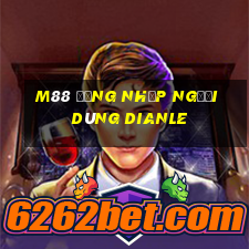 M88 Đăng nhập người dùng Dianle