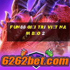 Fun88 giải trí Việt nam Bảo 2