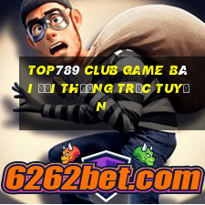 Top789 Club Game Bài Đổi Thưởng Trực Tuyến