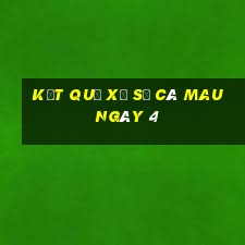 kết quả Xổ Số Cà Mau ngày 4