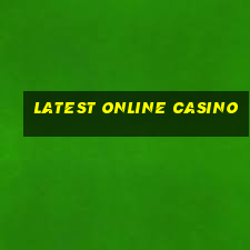 latest online casino