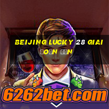 Beijing Lucky 28 Giai đoạn đơn