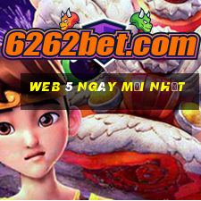 web 5 ngày mới nhất