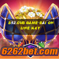 B52.Cub Game Bài Online Hay