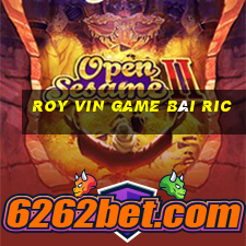 Roy Vin Game Bài Ric