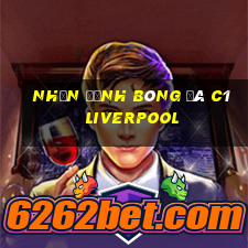 nhận định bóng đá c1 liverpool