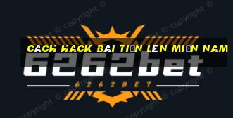 cách hack bài tiến lên miền nam