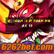 Dự Đoán điện toán ngày 13