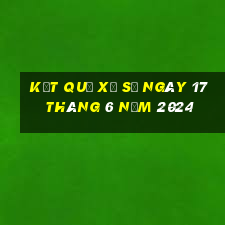 kết quả xổ số ngày 17 tháng 6 năm 2024