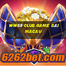 Ww88 Club Game Bài Macau