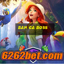 ban ca boss