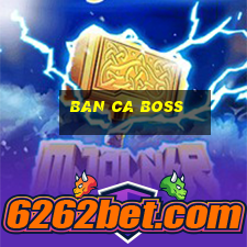 ban ca boss