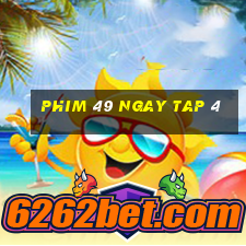 phim 49 ngay tap 4