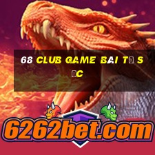 68 Club Game Bài Tứ Sắc