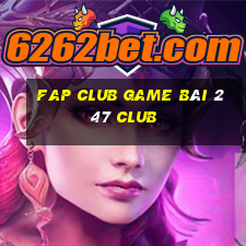 Fap Club Game Bài 247 Club