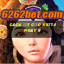 Cách đặt cược XSTT4 ngày 9