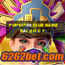 Funvip88 Club Game Bài Quốc Tế