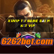 Xuvip Tải Game Bài Nhất Vip