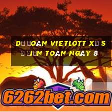 Dự Đoán vietlott xổ Số Điện Toán ngày 8