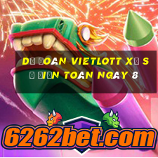 Dự Đoán vietlott xổ Số Điện Toán ngày 8