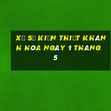 xổ số kiến thiết khánh hòa ngày 1 tháng 5