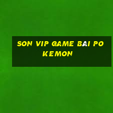 Son Vip Game Bài Pokemon