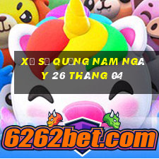 xổ số quảng nam ngày 26 tháng 04