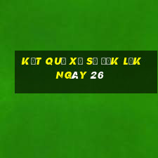 kết quả Xổ Số đắk lắk ngày 26