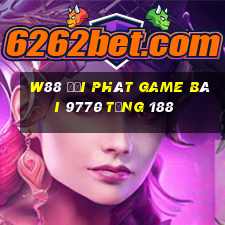 W88 đại phát game bài 9770 tặng 188