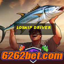 loship driver