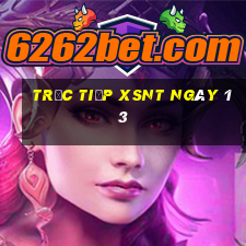 Trực tiếp XSNT ngày 13