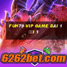 Fun79 Vip Game Bài 1 Đổi 1